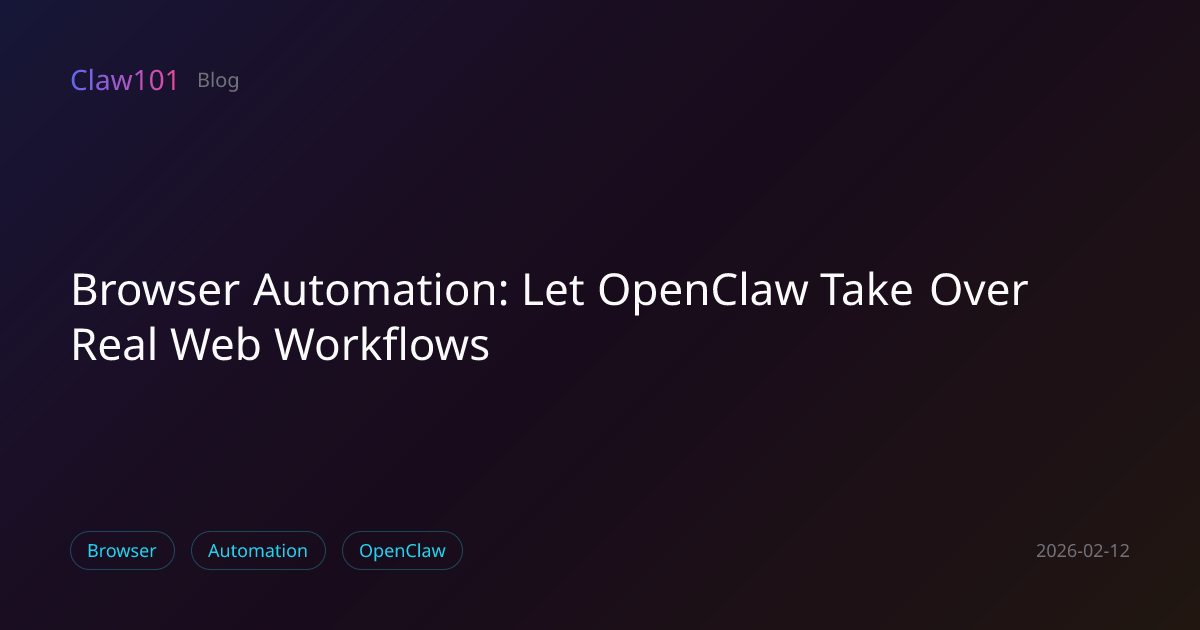 Browser Automation: Let OpenClaw Take Over Real Web Workflows | Claw101 ...