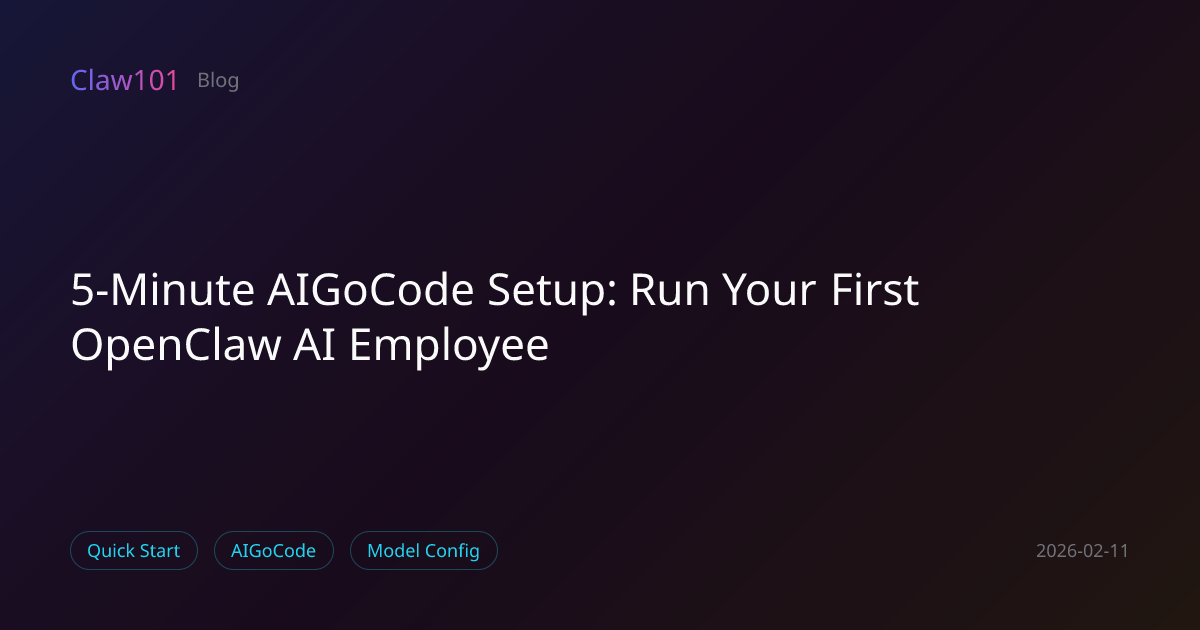 5-Minute AIGoCode Setup: Run Your First OpenClaw AI Employee | Claw101 Blog